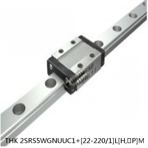 2SRS5WGNUUC1+[22-220/1]L[H,​P]M THK Miniature Linear Guide Full Ball SRS-G Accuracy and Preload Selectable