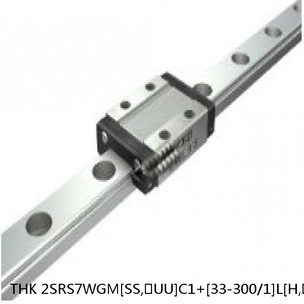 2SRS7WGM[SS,​UU]C1+[33-300/1]L[H,​P]M THK Miniature Linear Guide Full Ball SRS-G Accuracy and Preload Selectable